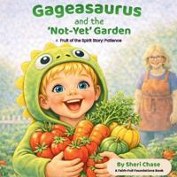 Gageasaurus and the 'Not-Yet' Garden