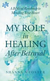My Role in Healing After Betrayal