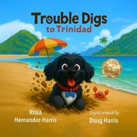 Trouble Digs to Trinidad