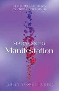 Bokomslag for "Madness to Manifestation"