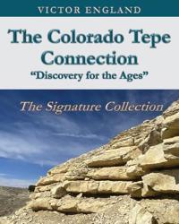 The Colorado Tepe Connection "Discovery for the Ages" The Signature Collection