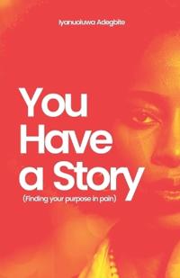 You Have A Story