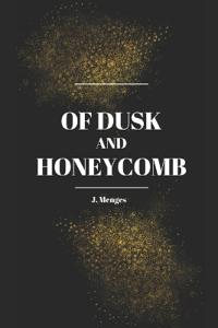 Of Dusk and Honeycomb