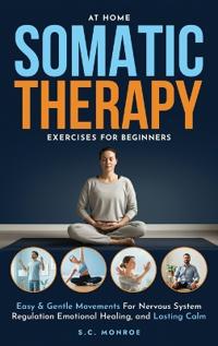 At Home Somatic Therapy Exercises For Beginners