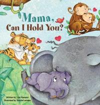 Mama, Can I Hold You?