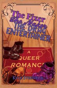 The Fixer, The Maker, The Drag Entertainer