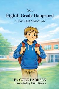 So... Eighth Grade Happened