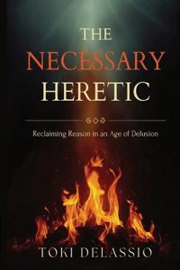 The Necessary Heretic