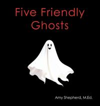 Five Friendly Ghosts