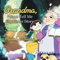 Grandma, Please Tell Me the Easter Story
