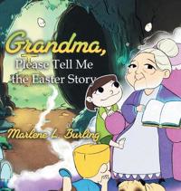 Bokomslag för "Grandma, Please Tell Me the Easter Story"