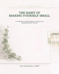 The Habit of Making Yourself Small