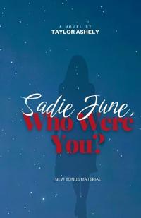 Sadie June, Who Were You?