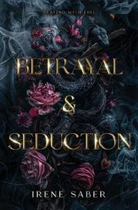 Betrayal & Seduction (Playing with Fire Series, Book 1)