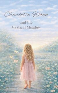 Charlotte Wren and the Mystical Meadow