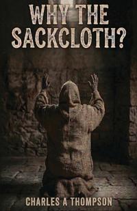 Thompson, C: Why The Sackcloth?
