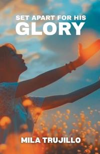 Set Apart For His Glory