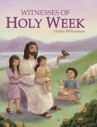 Witnesses of Holy Week