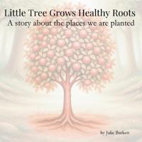 Little Tree Grows Healthy Roots