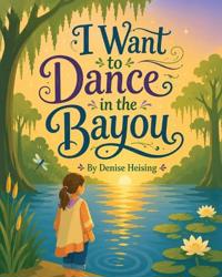 I Want to Dance in the Bayou