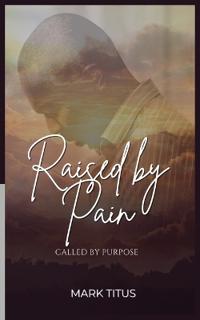 Raised By Pain, CALLED BY PURPOSE