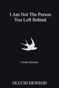 I Am Not The Person You Left Behind