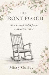 The Front Porch - Stories and Tales from a Sweeter Time