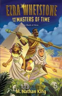 Ezra Whetstone and the Masters of Time - The Mark of Aion