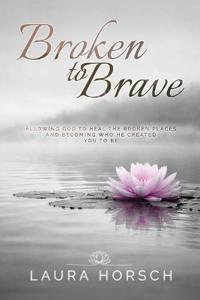 Broken to Brave