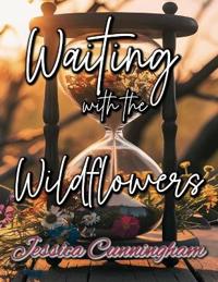 Waiting with the Wildflowers