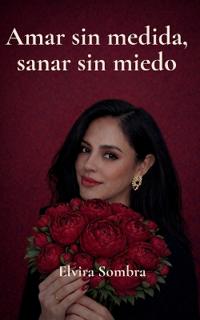 Amar sin medida, sanar sin miedo