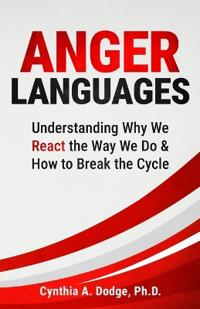 Anger Languages Understanding Why We React the Way We Do & How to Break the Cycle