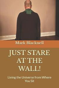 Just Stare at the Wall!
