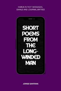 Short Poems From the Long-Winded Man