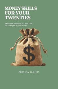 Cuenca, A: Money Skills for Your Twenties