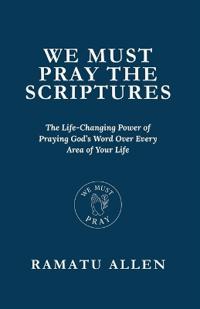 WE MUST PRAY THE SCRIPTURES