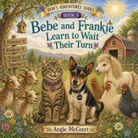 Bebe and Frankie Learn to Wait Their Turn