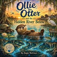 Ollie the Otter and the Hidden River Below