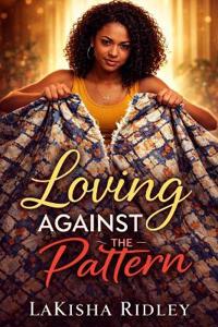 Loving Against the Pattern