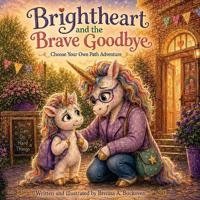 Brightheart and the Brave Goodbye