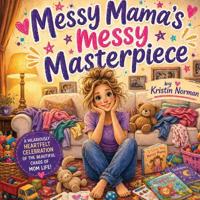 Messy Mama's Messy Masterpiece