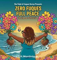 Zero Fuques, Full Peace