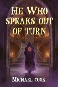 He Who Speaks Out Of Turn