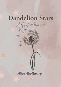 Dandelion Stars A Guided Journal