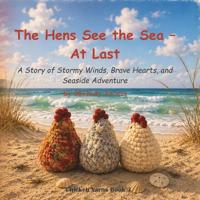 The Hens See the Sea - At Last