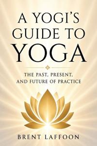 A Yogi's Guide to Yoga