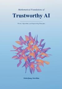 Mathematical Foundations of Trustworthy AI