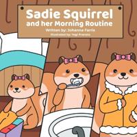 Sadie Squirrel and her Morning Routine