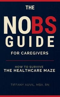 The No Bs Guide for Caregivers