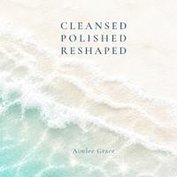 Cleansed Polished Reshaped